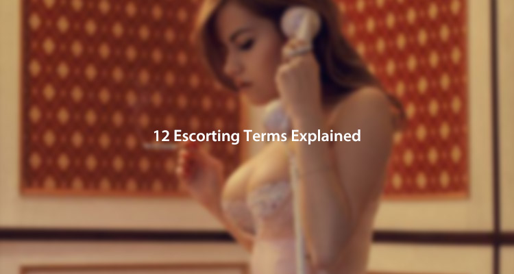 12 London Escorting Terms Explained
